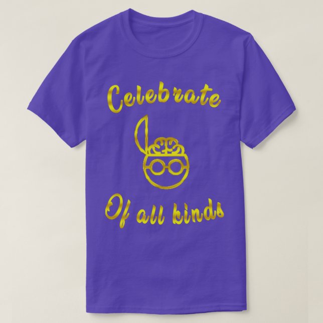 celebrate minds of all kinds gold T-Shirt (Design Front)