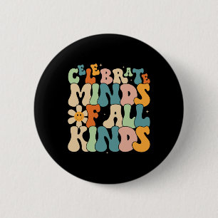 Celebrate Minds Of All Kinds Mental Health Autism 6 Cm Round Badge