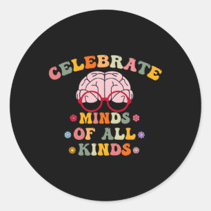 Celebrate Minds Of All Kinds Mental Health Autism  Classic Round Sticker