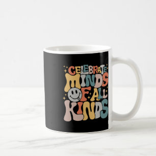 Celebrate Minds Of All Kinds Mental Health Autism Coffee Mug