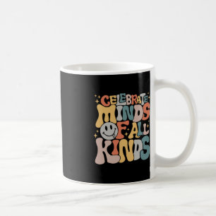 Celebrate Minds Of All Kinds Mental Health Autism Coffee Mug