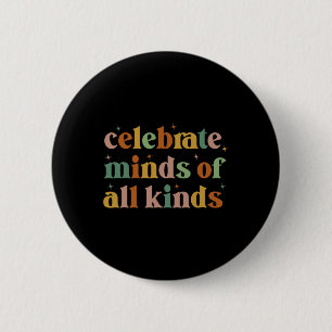 Celebrate Minds Of All Kinds Neurodiversity Autism 6 Cm Round Badge