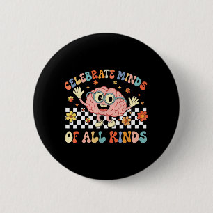 Celebrate Minds of All Kinds Neurodiversity Autism 6 Cm Round Badge