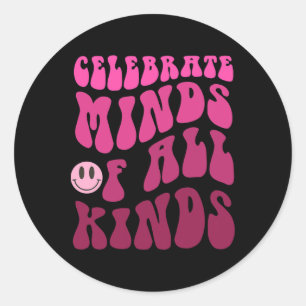 Celebrate Minds Of All Kinds Neurodiversity Autism Classic Round Sticker