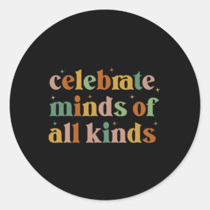 Celebrate Minds Of All Kinds Neurodiversity Autism Classic Round Sticker