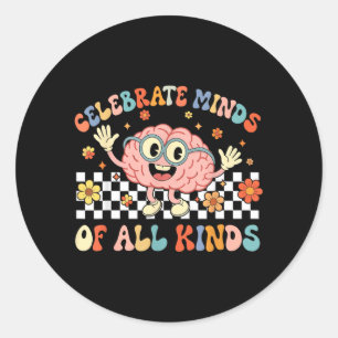 Celebrate Minds of All Kinds Neurodiversity Autism Classic Round Sticker