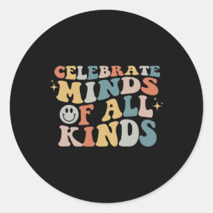 Celebrate Minds Of All Kinds Neurodiversity Autism Classic Round Sticker