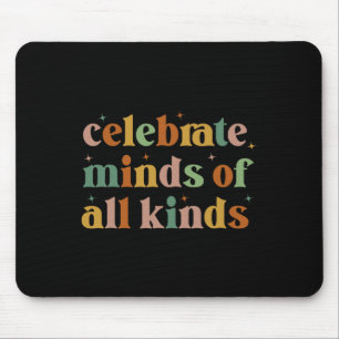 Celebrate Minds Of All Kinds Neurodiversity Autism Mouse Pad