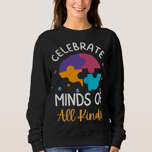 Celebrate Minds Of All Kinds Neurodiversity Autism Sweatshirt (Front)