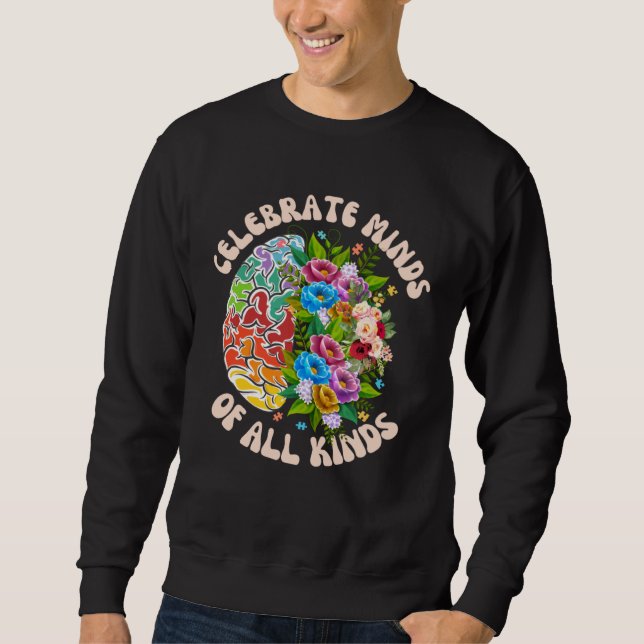 Celebrate Minds Of All Kinds Neurodiversity Autism Sweatshirt (Front)