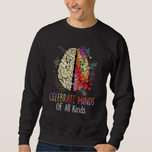 Celebrate Minds Of All Kinds Neurodiversity Autism Sweatshirt