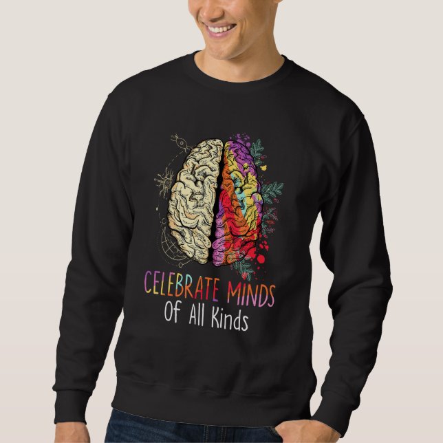 Celebrate Minds Of All Kinds Neurodiversity Autism Sweatshirt (Front)