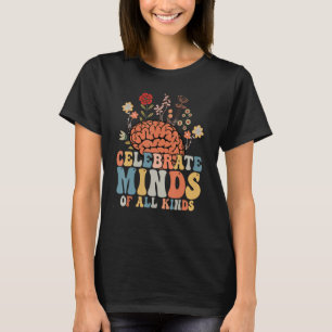 Celebrate Minds Of All Kinds Neurodiversity Autism T-Shirt
