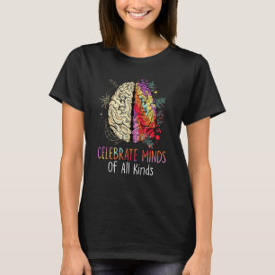 Celebrate Minds Of All Kinds Neurodiversity Autism T-Shirt
