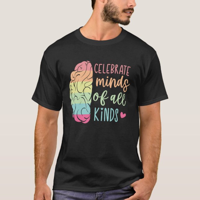 Celebrate Minds Of All Kinds Neurodiversity T-Shirt (Front)