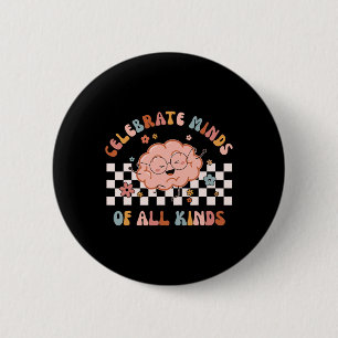 Celebrate Minds Of All Kinds Shirt Neurodiversity  6 Cm Round Badge