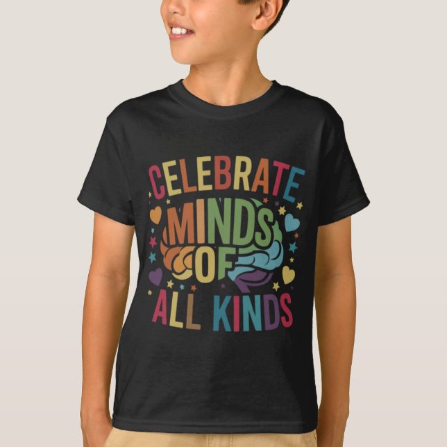 🧠 Celebrate Minds of All Kinds T-Shirt: T-Shirt (Front)