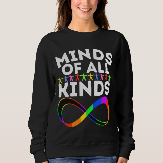 Celebrate Neurodiversity All Kinds Of Minds Asd Au Sweatshirt (Front)
