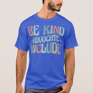 Celebrate Neurodiversity Be Kind Advocate Include T-Shirt