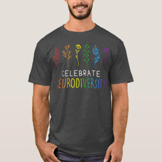 Celebrate Neurodiversity Mental Health Autism Awar T-Shirt
