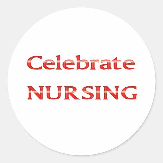 Celebrate Nursing Classic Round Sticker (Front)