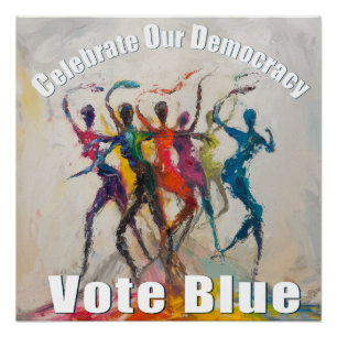 Celebrate Our Democracy -- Vote Blue Poster