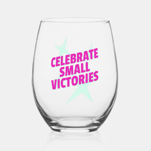 Celebrate Small Victories Stemless Wine Glass