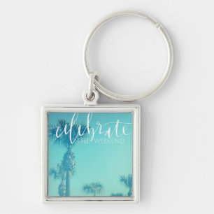 Celebrate The Weekend Key Ring
