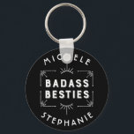 Celebrate Your Best Friends - Badass Besties Key Ring<br><div class="desc">For girlfriends and best friends - because they rock!  Great for bachelorette parties.   Easily add two names and chare a set of keys.</div>