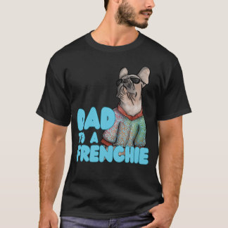 Celebrate Your Frenchie-Loving Dad T-Shirt
