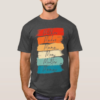 Celebrate Your Mother Madre Mama Mum Mutter Maman  T-Shirt