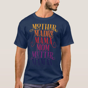 Celebrate Your Mother Madre Mama Mum Mutter Maman T-Shirt