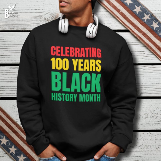 Celebrating 100 Years Black HIstory Month Sweatshirt (Stylish Black History Month sweatshirt celebrating centenary with bold typography)