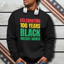 Celebrating 100 Yrs Black HIstory Month Centennial Sweatshirt