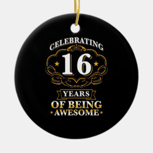 Celebrating 16 Years Of Being Awesome Ceramic Ornament