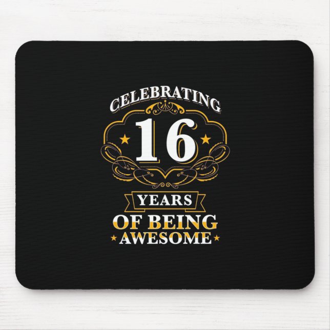 Celebrating 16 Years Of Being Awesome Mouse Pad (Front)