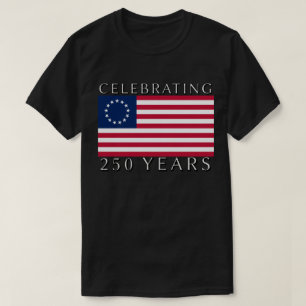 Celebrating 250 Years Betsy Ross Flag T-Shirt