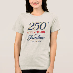 Celebrating 250 Years of Freedom Patriotic t-Shirt Tri-Blend Shirt