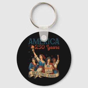 Celebrating 250 Yrs Of Dom Rejecting Kings Patriot Key Ring