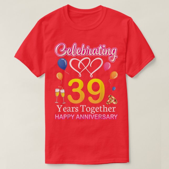 Celebrating 39 Years Together Happy Wedding Annive T-Shirt (Design Front)