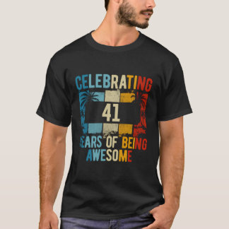 Celebrating 41 Years Of Being Awesome 41St Birthda T-Shirt