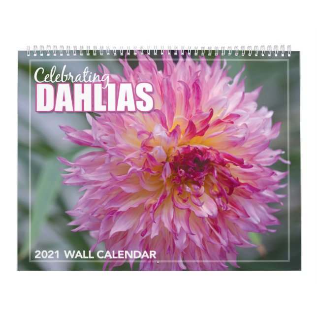 Celebrating Dahlias 2021 Wall Calendar (Cover)