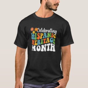 Celebrating Hispanic Heritage Month Hispanic Herit T-Shirt