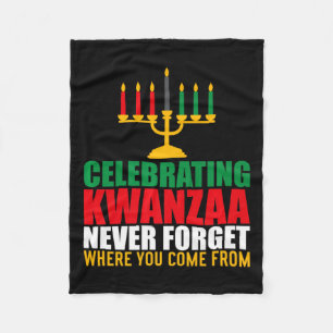 Celebrating Kwanzaa Never Forget Where You Come Fr Fleece Blanket