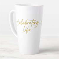 Celebrating Life Tall Latte Mug