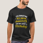 Celebrating My 29Th Anniversary Of My 21St Birthda T-Shirt<br><div class="desc">Celebrating my 29th Anniversary of my 21st Birthday. Humourous 50th birthday gift for men and women who are young at heart. Great milestone birthday present for father,  mother,  husband,  wife,  brother or sister. Funny motif for everyone who doesn't like</div>