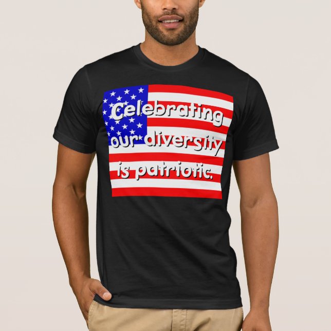 Celebrating Our Diversity Is Patriotic T-Shirt (Front)
