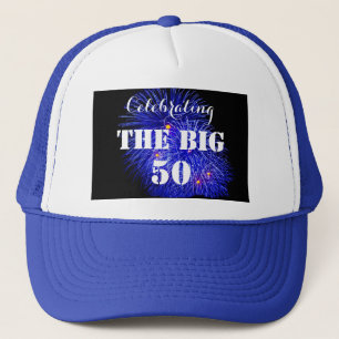 Celebrating THE BIG 50 Man's Birthday Fireworks Trucker Hat