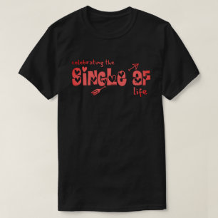 CELEBRATING THE SINGLE AF LIFE funny singles T-Shirt