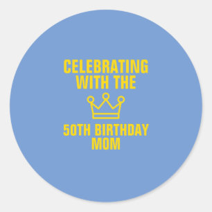 Celebrating with the 50th birthday mum gold text classic round sticker